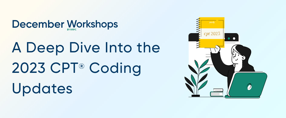 A Deep Dive Into the 2023 CPT® Coding Updates 
