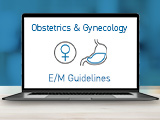 E/M Guideline Changes: Obstetrics & Gynecology