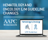 E/M Guideline Changes: Hematology and Oncology