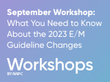 What You Need to Know About the 2023 E/M Guideline Changes