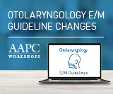 E/M Guideline Changes: Otolaryngology