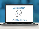 E/M Guideline Changes: Dermatology