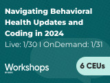 Navigating Behavioral Health Updates and Coding in 2024