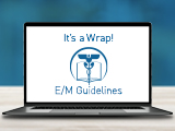 E/M Guideline Changes: It