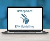 E/M Guideline Changes: Orthopedics