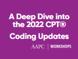 A Deep Dive Into the 2022 CPT® Coding Updates